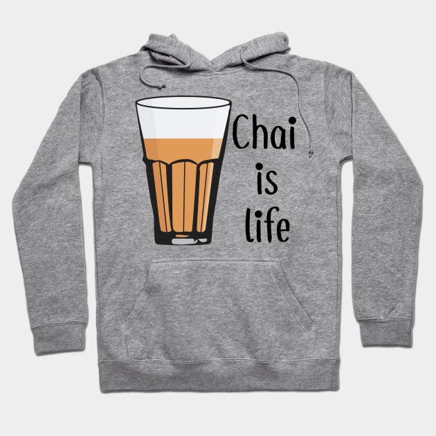 Chai is life. It's always Chai Time for Indians and Pakistanis Hoodie by alltheprints